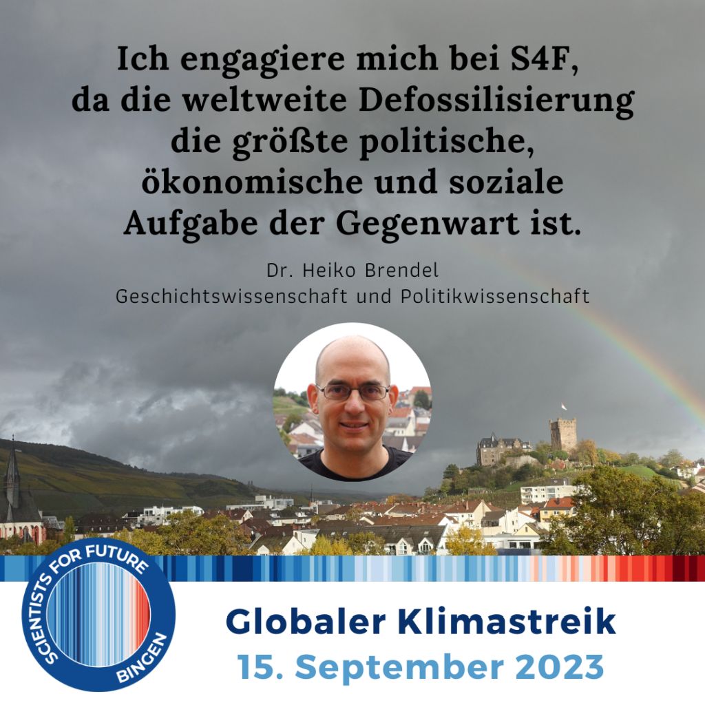 Bild: „Ich engagiere mich bei S4F, da die weltweite Defossilisierung die größte politische, ökonomische und soziale Aufgabe der Gegenwart ist.“ - Dr. Heiko Brendel, Geschichtswissenschaft und Politikwissenschaft